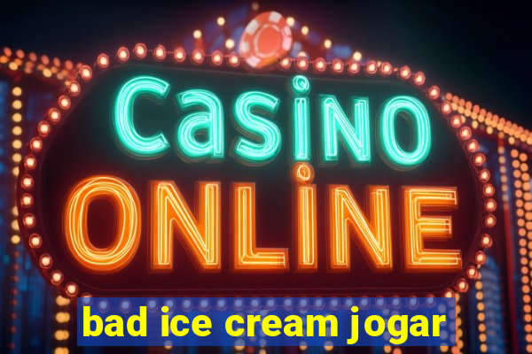 bad ice cream jogar